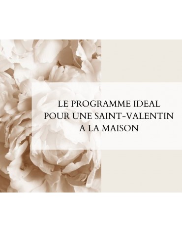 LE PROGRAMME IDEAL POUR UNE SAINT VALENTIN A LA MAISON 